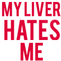 MY LIVER HATES ME