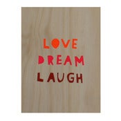 Image of 'Love Dream Laugh' screenprint on ply - warm colours