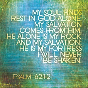 Image of My soul finds rest.... -Psalm 62:1-2