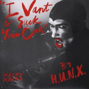 Image of H.U.N.X. "I Vant To Suck Your Cock" SINGLE  (WW-001)