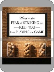 Image of Never Let the Fear of Striking Out...