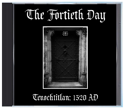 Image of B!161 The Fortieth Day "Tenochtitlan: 1520 AD" CD