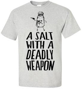 Image of A SALT WITH A DEADLY WEAPON T-SHIRT