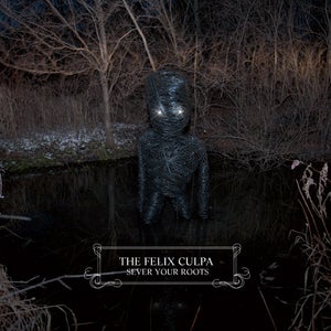 Image of The Felix Culpa - Sever Your Roots double LP