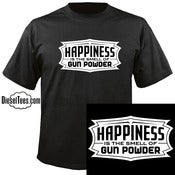 Image of "Happiness Is the Smell Of Gun Powder" T Shirt or Hoody