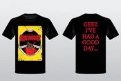 Image of NEW! - "GEEZ I'VE HAD A GOOD DAY" SHIRT