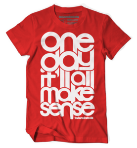 ONE DAY IT'LL ALL MAKE SENSE (Red)