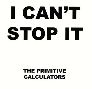 Image of Primitive Calculators - I Can't Stop It 7" (dsr082) - first pressing - 500 copies