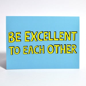 Image of "Be excellent to each other" card