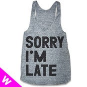 Image of SORRY IM LATE (WOMEN RACERBACK TANK)
