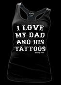 Image of I Love My Dad and His Tattoos Racerback