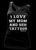 Image of I Love My Mom and Her Tattoos Racerback Tank