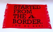 Image of Started from The Border TOWEL