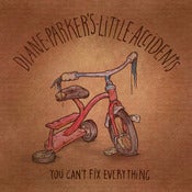 Image of Diane Parker's Little Accidents - You Can't Fix Everything LP 
