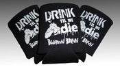 Image of 'DRINK TIL WE DIE' beer koozie