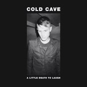 Image of Cold Cave - A Little Death To Laugh 7" (White Vinyl)