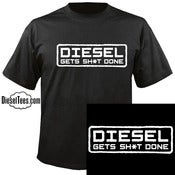 Image of "Diesel Gets Sh*t Done" T Shirt or Hoody