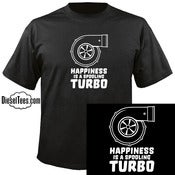 Image of "Happiness Is A Spooling Turbo" T Shirt or Hoody
