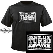 Image of "When The Turbo Spins, The Bullsh*t Ends" T Shirt