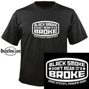 Image of Black Smoke Don't Mean It's Broke T Shirt