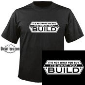 Image of "It's Not What You Buy, It's What You Build" T Shirt or Hoody