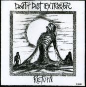 Image of  DEATH DUST EXTRACTOR / RETURN "MAKE A NOISE OR NOT AT ALL" split 7"
