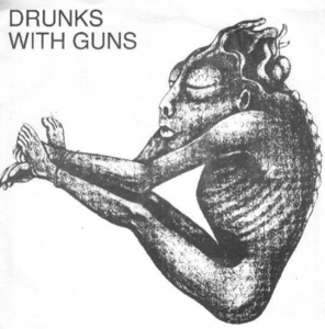 Image of DRUNKS WITH GUNS - <i>DRUNKS WITH GUNS</i> (STATIC 7", 1990)