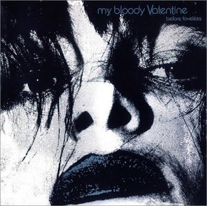 Image of MY BLOODY VALENTINE | BEFORE LOVELESS LP