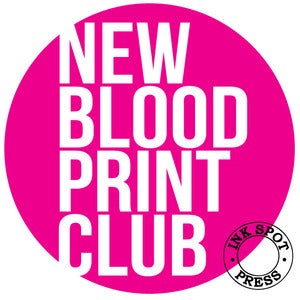Image of New Blood Print Club: JULY 6th