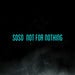 Image of soso - Not For Nothing