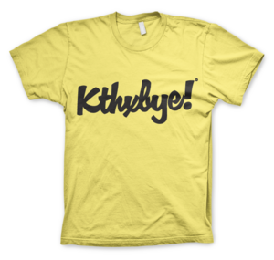 Image of Kthxbye! OK Thanks Bye!