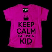 Image of Keep Calm I'm Just a Kid T-Shirt Style # 1121