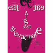 Image of Eat, digest & evacuate ideas