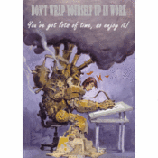 Image of Don't wrap yourself up in work...