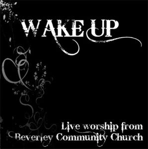 Image of WAKE UP - Live worship from Beverley Community Church