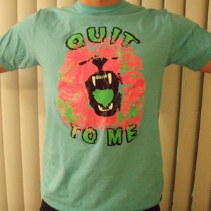 Image of Quit "Lion" To Me