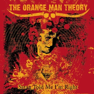 Image of The Orange Man Theory - Satan Told Me I'm Right [digipak]