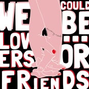 Image of We Could Be Lovers. Or Friends. THE AEVORY NASH FULL LENGTH