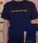 Image of Reduced! Live Fast Die Ugly shirt