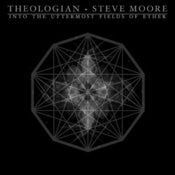 Image of THEOLOGIAN+STEVE MOORE. INTO THE UTTERMOST FIELDS OF ETHER CD-R