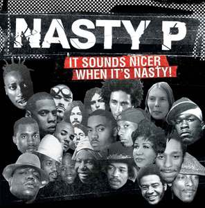 Image of NASTY P : It Sounds Nicer When It's Nasty