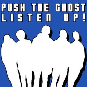Image of Push The Ghost - Listen Up!