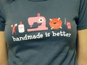 Image of Handmade is Better T-Shirt
