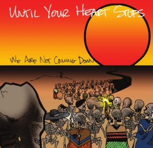 Image of Until Your Heart Stops - We Are Not Coming Down 7"