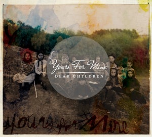 Image of Yours For Mine "Dear Children"