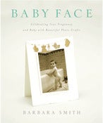 Image of BABY FACE: CELEBRATING YOUR PREGNANCY AND BABY WITH BEAUTIFUL PHOTO CRAFTS