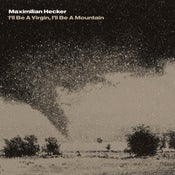 Image of Maximilian Hecker - I'll Be A Virgin, I'll Be A Mountain (CD)