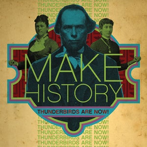 Image of Thunderbirds Are Now! - Make History/Justamustache 2 for 1 deal