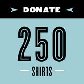 Image of Donate 250 Shirts