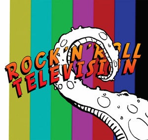 Image of Rock N Roll Television- Self Titled